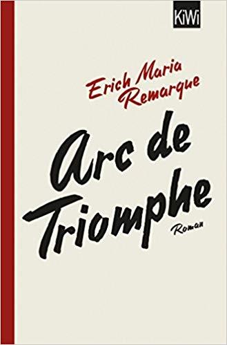 Arc de Triomphe, ein Emigrantenroman von Erich Maria Remarque. Credits: KIWI