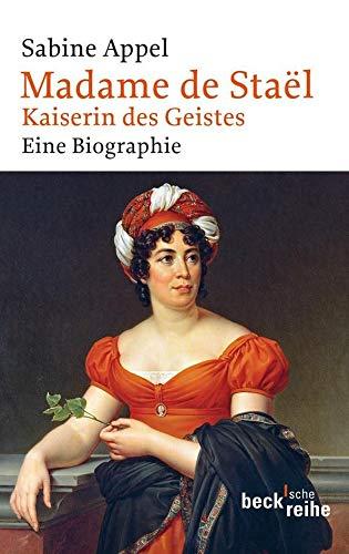 Sabine Appel: Madame de Staël: Kaiserin des Geistes