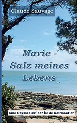 Claus Schöttle_Claude Sauvage: Marie, Salz meines Lebens