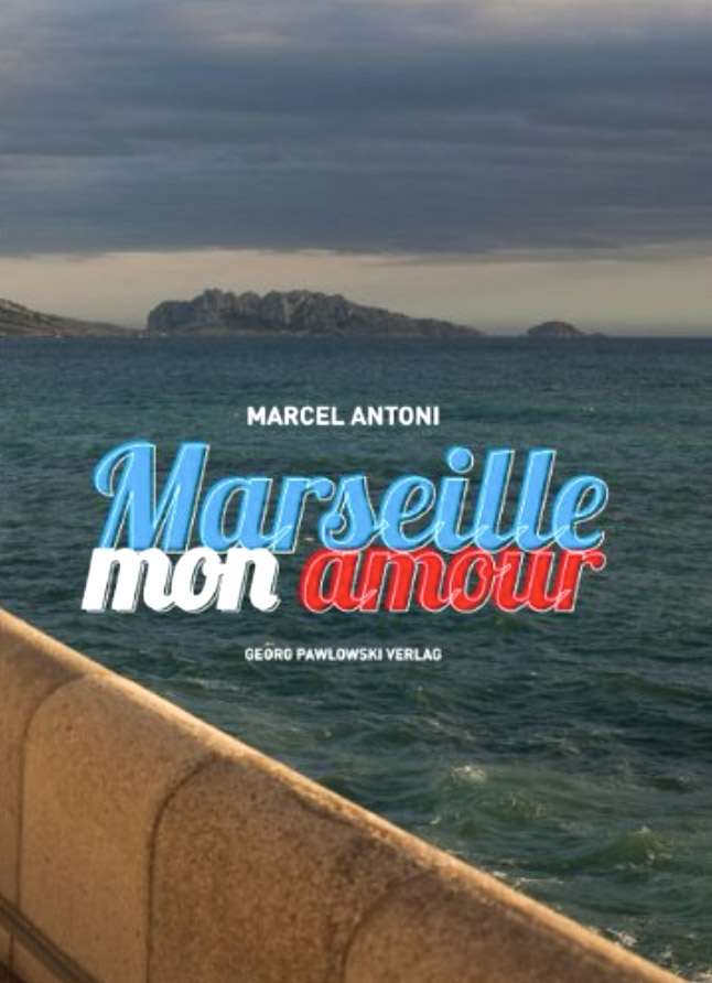 Michel Antoni, Marseille Mon Amour