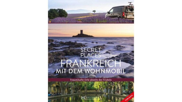 Secret Places: Frankreich mit dem Wohnmobil